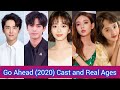 Go Ahead (2020) | Cast and Real Ages 2023 | Tan Song Yun, Song Wei Long, Zhang Xin Cheng，Tu Song Yan