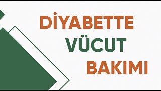 Diyabette Vücut Bakımı