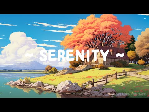 Serenity 🍁 Lofi Keep You Safe 🌳 Lofi Deep Focus to Study / Relax / Sleep