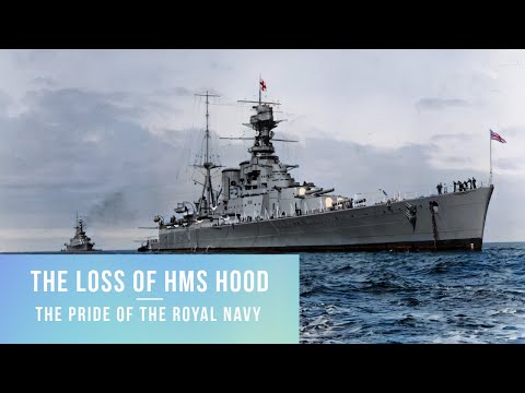 The Loss of HMS Hood - The Pride of The Royal Navy