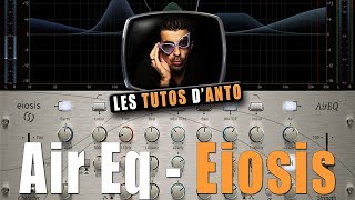 Video thumbnail for AIR EQ (EIOSIS) à la loupe ! (Complet) by Les Tutos d'ANTO