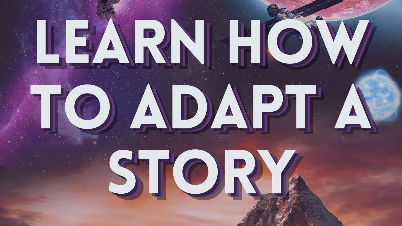 How to Adapt a Story – STORYWORLD