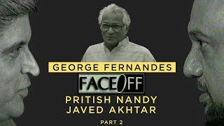 George Fernandes Part 2 | Face Off | Pritish Nandy | Javed Akhtar | PNC