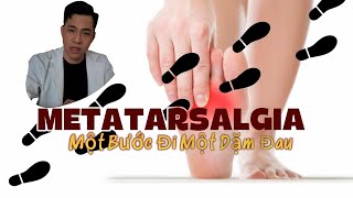 METATARSALGIA - MỘT BƯỚC ĐI MỘT DẶM ĐAU - BS NGUYỄN MINH TẤN