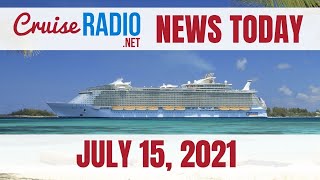 Cruise News Today — July 15, 2021