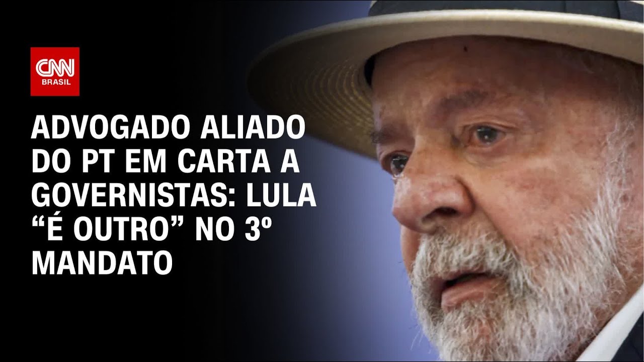 Advogado aliado do PT em carta a governistas: Lula “é outro” no 3º mandato | BASTIDORES CNN