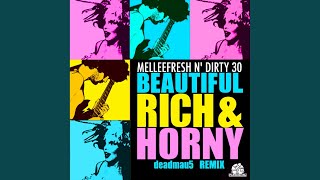 Beautiful, Rich & Horny (deadmau5 Remix)