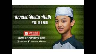 Download lagu Annabi Shollu 'alaih Gus Azmi Vocalis Syubbanul Muslimin mp3 Download lagu Annabi Shollu 'alaih Gus Azmi Vocalis Syubbanul Muslimin mp3