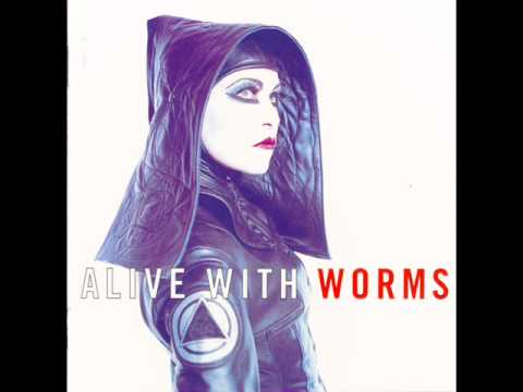 alive with worms - you, yourself