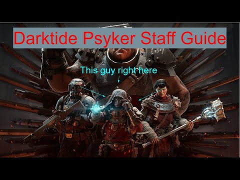 Darktide - In-depth, Detailed Staff Guide [Psyker Basics] [Patch 1.0.14]