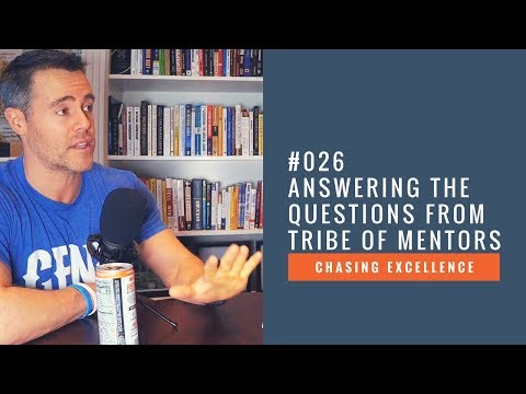 Answering the Questions from Tribe of Mentors || Chasing Excellence with Ben Bergeron || Ep#026