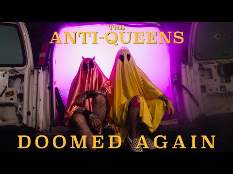 The Anti-Queens - Doomed Again (Official Video)