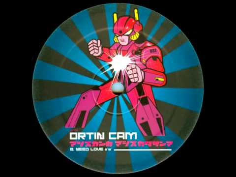 Ortin Cam - Need Love