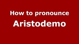 How to pronounce Aristodemo