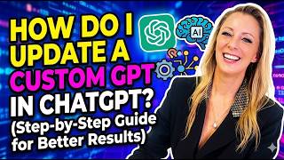 How Do I Update a Custom GPT in ChatGPT (Step-by-Step Guide for Better Results)?