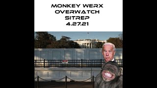 Monkey Werx Overwatch SITREP 4 27 21