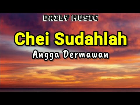 Chei Sudahlah | Angga Dermawan [Lirik Lagu]