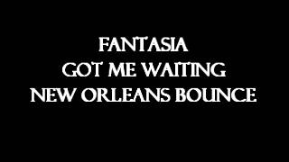 FANTASIA - GOT ME WAITING (NEW ORLEANS BOUNCE)