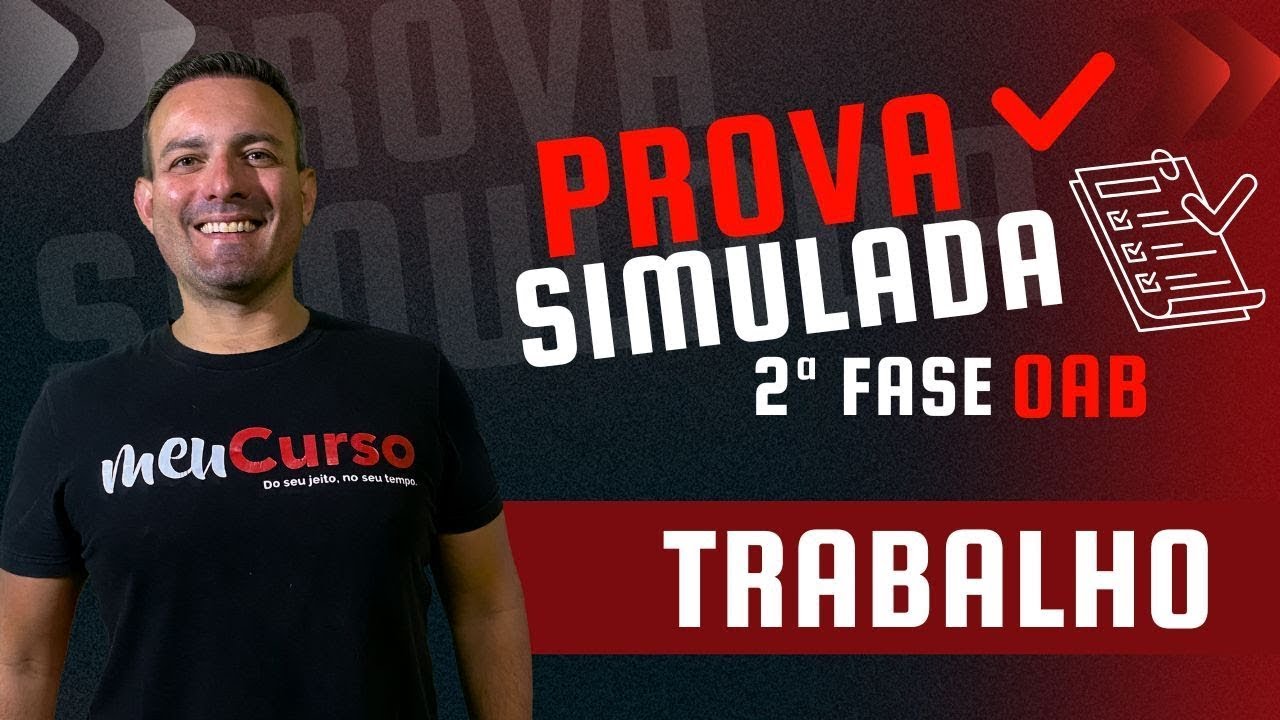 Prova Simulada | 2ª Fase TRABALHO | Exame 42º Meucurso