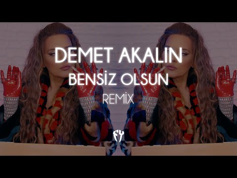 Demet Akalın - Bensiz Olsun ( Fatih Yılmaz Remix )