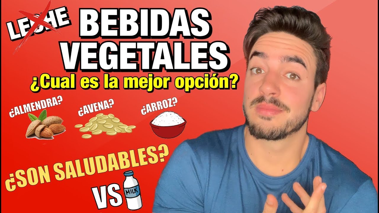 BEBIDAS VEGETALES / ¿Son Saludables ¿La Mejor Opción ¿VS Leche