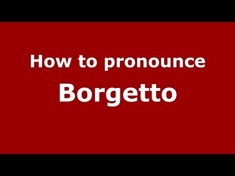 How to pronounce Borgetto (Italian/Italy) - PronounceNames.com