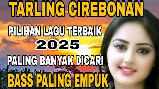 Download lagu TARLING CIREBONAN TERPOPULER PILIHAN TERBAIK BASS PALING EMPUK mp3