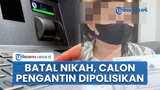 Sejoli Batal Nikah karena Uang ATM Kosong, Calon Pengantin Wanita Tak Terima Pernikahan Ditunda