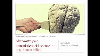 After Anthropos: Humanistic Social Science in a Posthuman Milieu
