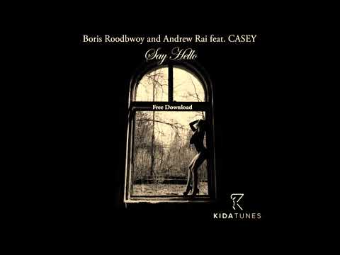 💃☝Boris Roodbwoy and Andrew Rai feat  CASEY  ( Say Hello) Moe Turk Remix