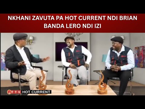 NKHANI ZAVUTA PA HOT CURRENT NDI BRIAN BANDA LERO NDI IZI