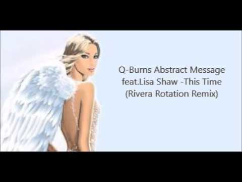 Q-Burns Abstract Message feat.Lisa Shaw -This Time (Rivera Rotation Remix)