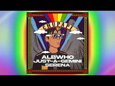 AlbWho x Just-a-Gemini x @SerenaOfficial - Chupapi