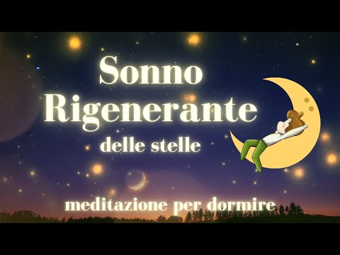 Sonno Rigenerante delle Stelle - Meditazione Guidata per Dormire