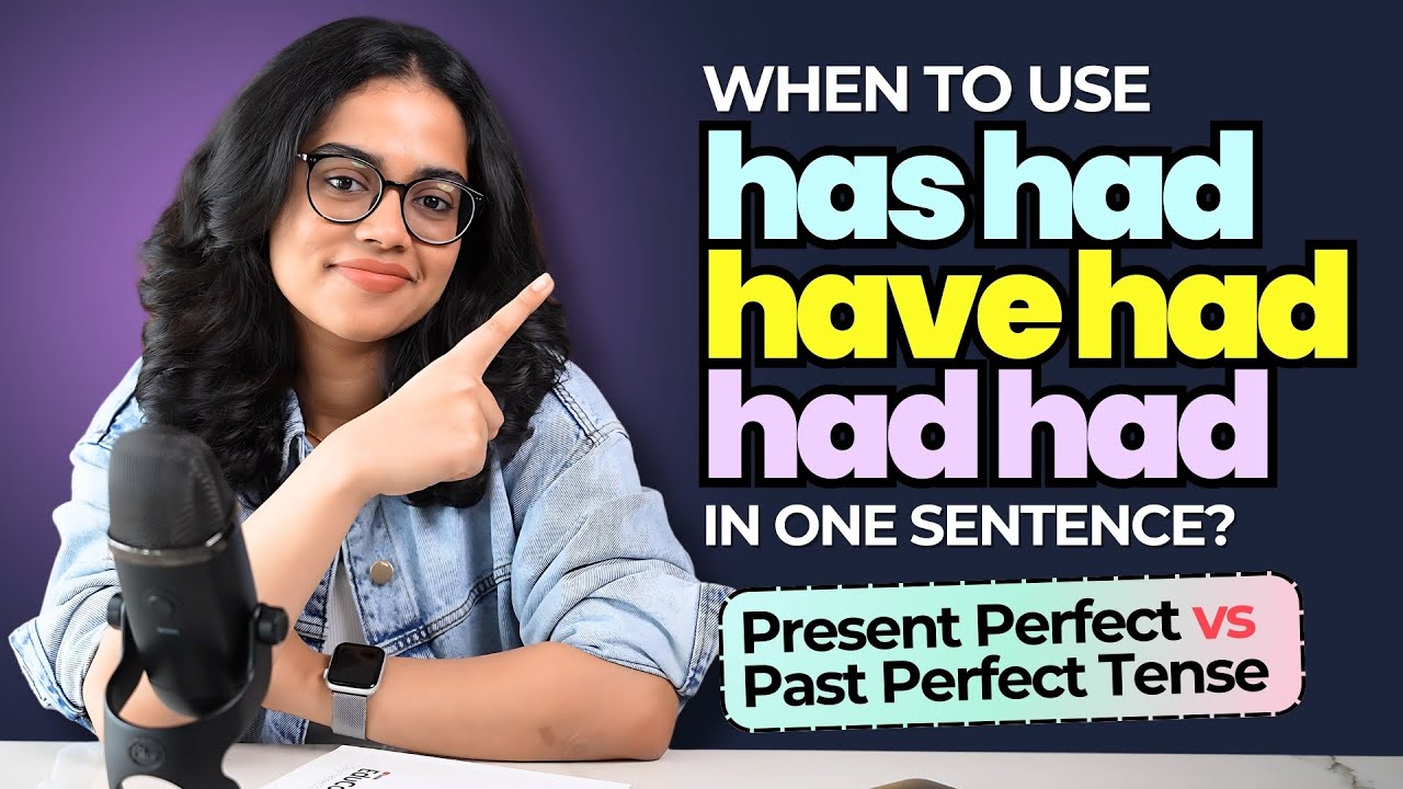 HAS HAD vs HAVE HAD vs HAD HAD | Present Perfect Tense vs Past Perfect Tense | Grammar Lesson