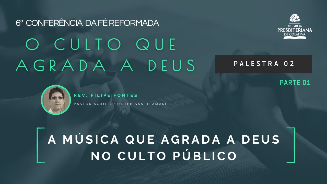 A música que agrada a Deus no culto público - Rev. Filipe Fontes