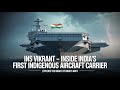 INS Vikrant Inside India S First Indigenous Aircraft Carrier Giant Warship That Rules The Seas