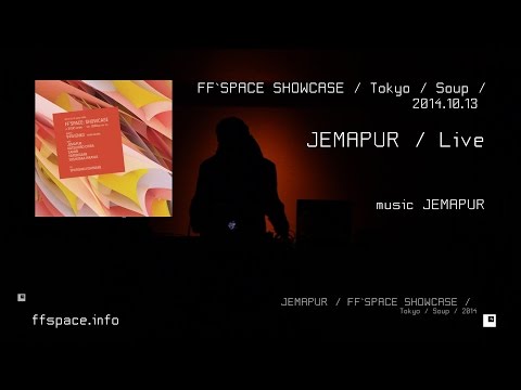 JEMAPUR - Live / FF`SPACE SHOWCASE / 2014.10.13 / TOKYO @ Soup