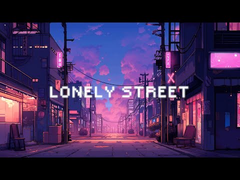 Lonely Street Lofi ~ Calm down and relax with lofi beats 🎶 Urban Chill