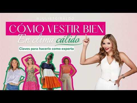 CÓMO VESTIR BIEN EN CLIMA CÁLIDO, claves para hacerlo como experta