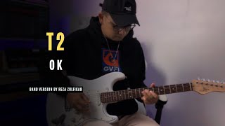 Download lagu T2 - OK || Band Version by Reza Zulfikar mp3