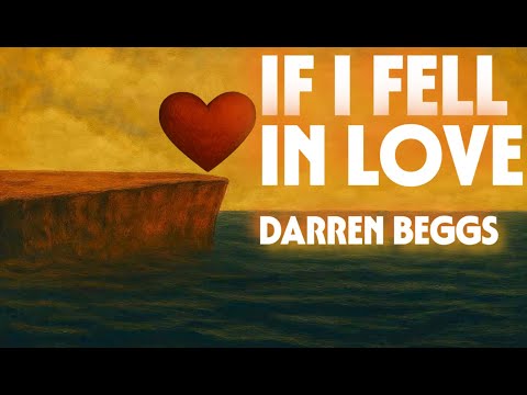 If I Fell In Love - Darren Beggs