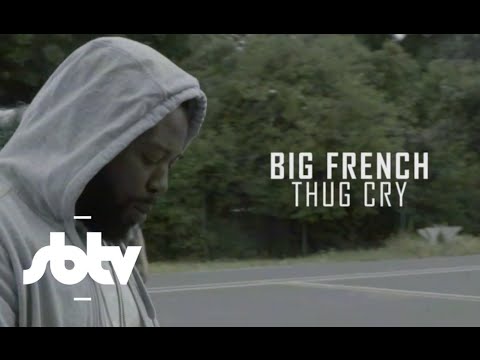 Big French | Thug Cry [Music Video]: SBTV