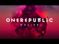 OneRepublic - Can't Stop ("NATIVE" Album) Full Version