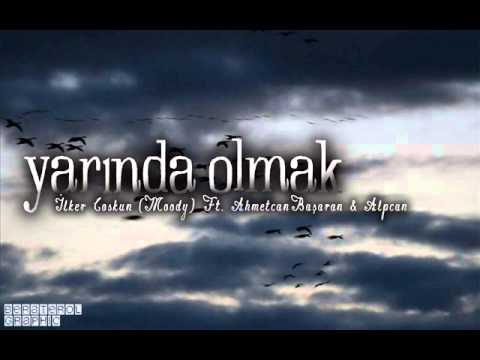 Moody ft Ahmetcan Başaran & Alpcan - Yarında Olmak (2012)