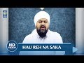 Hau Reh Na Saka Bhai Onkar Singh Ji Una Sahib Wale Gurbani Shabad Kirtan Amritt Saagar
