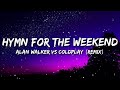 Alan Walker Vs Coldplay Hymn For The Weekend Remix 1 Hour