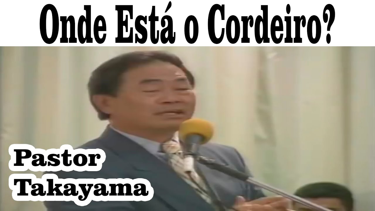 Pastor Takayama - Onde Está o Cordeiro?