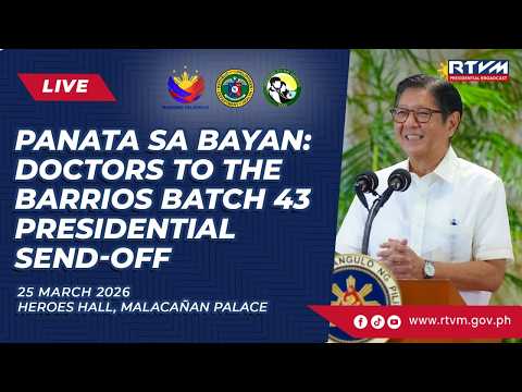 Panata sa Bayan: Doctors to the Barrios Batch 43 Presidential Send-off