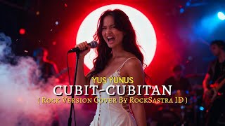 Download lagu Rock Cover – Cubit-Cubitan (Yus Yunus) | RockSastra ID 🎸 Enerjik & Garang mp3